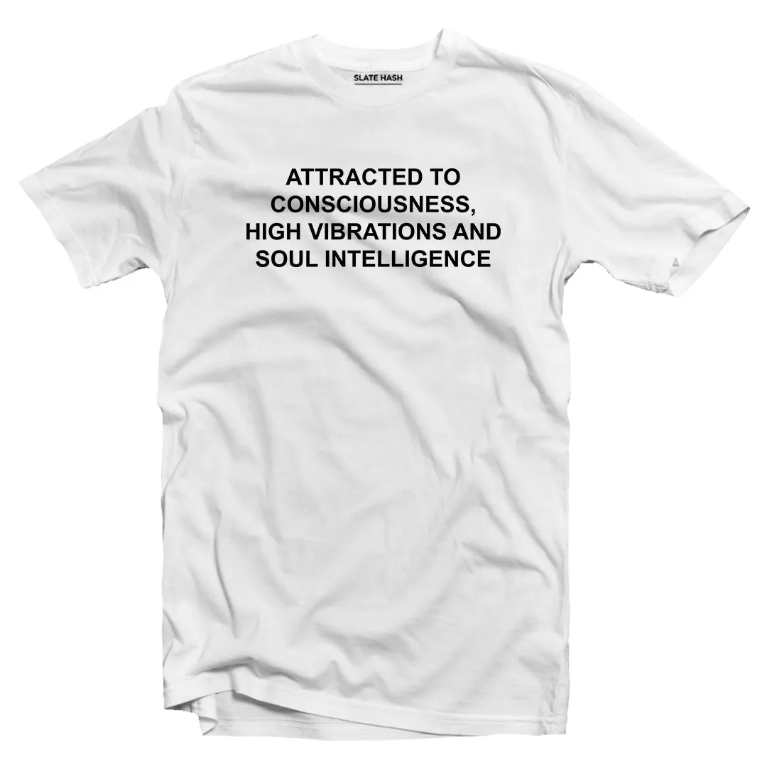 Attracted to consciousness higher vibration T-shirt