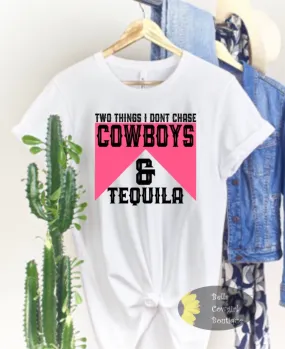 Two Things I Don't Chase Cowboys And Tequila Western T-Shirt